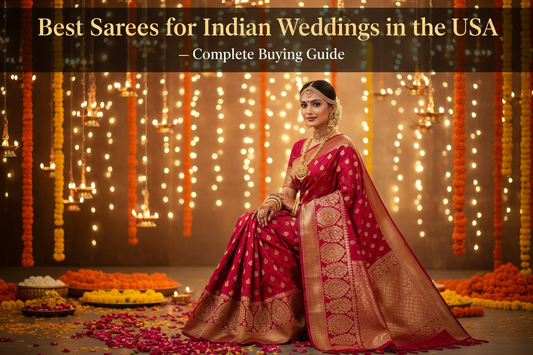 Best Sarees for Indian Weddings in the USA — Complete Buying Guide